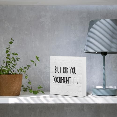 But Did You Document It Office Decor Wooden Box Sign Decorative Funny Office Wood Box Sign Home Rustic Farmhouse Square Desk Decor Sign for Shelf Office Desk Accessories 5 x 5 Inches