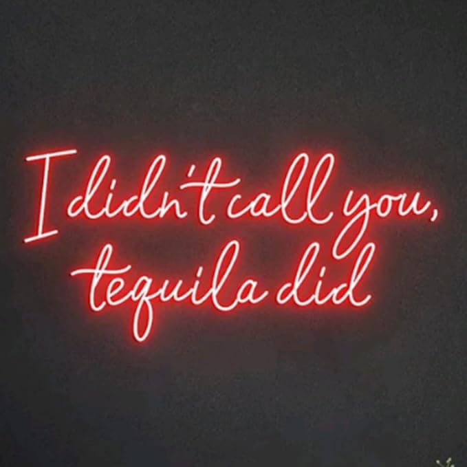 I Didn't Call You Tequila Did Neon Light Sign, Custom Tequila Bar Wall Decor Neon Sign, Bar Counter Decor, Tequila Sign Size:28inch