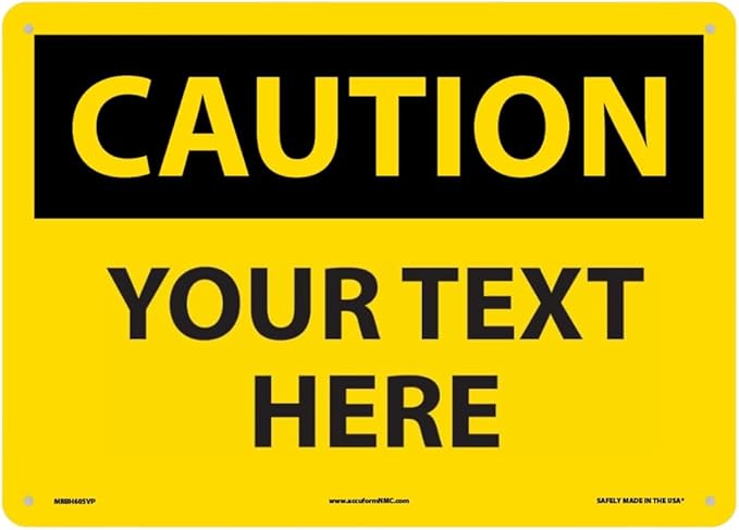 Custom OSHA Style Caution Sign 10" x 14" Plastic Sign, Customizable "Your Text Here", by AccuformNMC Made in USA