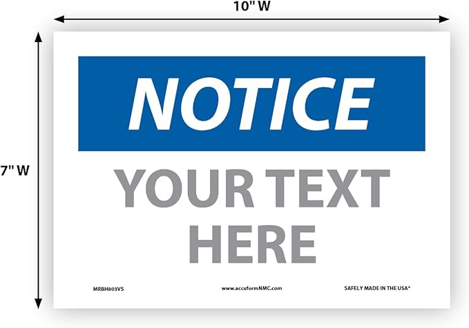Custom OSHA Style Notice Sign 7" x 10" Adhesive Vinyl Sign, Customizable "Your Text Here", by AccuformNMC Made in USA