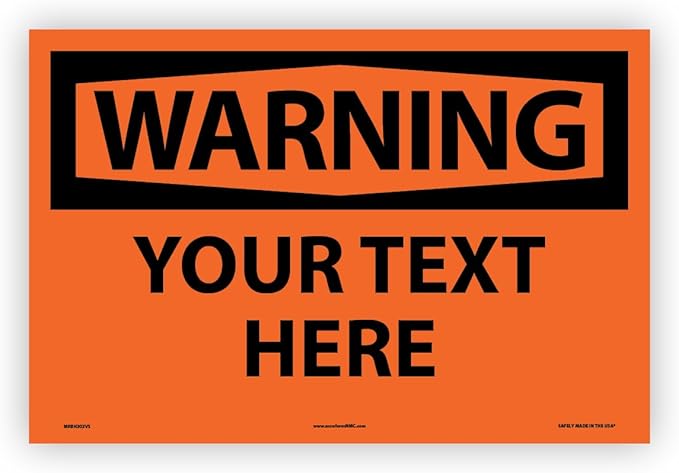 Custom OSHA Style Warning Sign 12" x 18" Adhesive Vinyl Sign, Customizable "Your Text Here", by AccuformNMC Made in USA