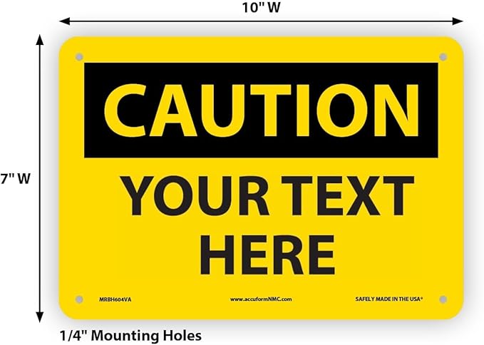 AccuformNMC Custom OSHA Style Caution Sign 7 x 10 Inches Aluminum Safety Sign, Customizable "Your Text Here", American Made Safety Tags, Signs, and Labels