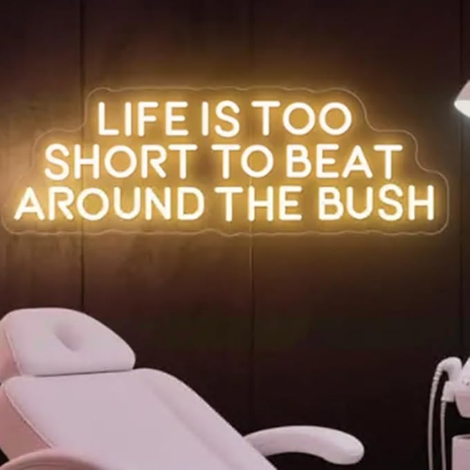 Life is Too Short to Beat Around the Bush Neon Sign,Wax Specialist Wall Sign,Esthetics Salon Suite Decor, Waxing Studio Sign,Clinic Sign Size:17inches