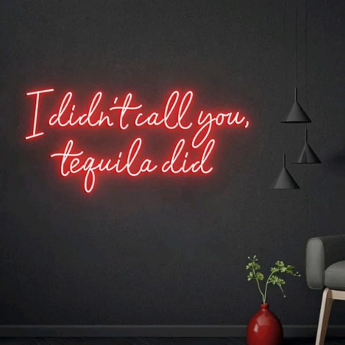 I Didn't Call You Tequila Did Neon Light Sign, Custom Tequila Bar Wall Decor Neon Sign, Bar Counter Decor, Tequila Sign Size:28inch