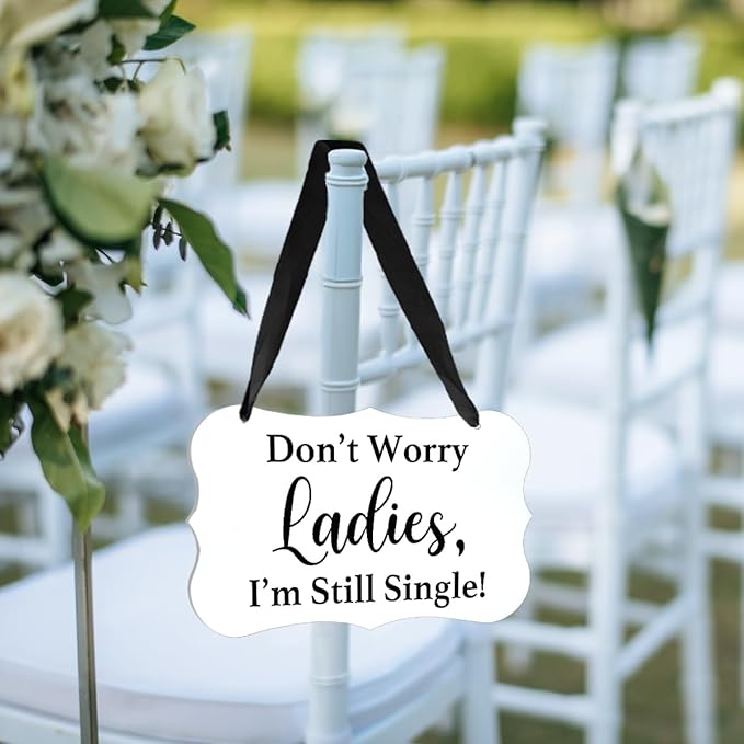 Acrylic Wedding Sign, Ring Bearer Sign, for Rustic Wedding Decor Signs, Acrylic Wall Art With Ribbon for Chairs Weddings Decor and Event Party - Don't Worry Ladies, I'm Still Single (White)