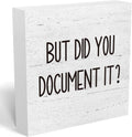 But Did You Document It Office Decor Wooden Box Sign Decorative Funny Office Wood Box Sign Home Rustic Farmhouse Square Desk Decor Sign for Shelf Office Desk Accessories 5 x 5 Inches