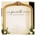 Our Favorite People Vinyl Decal, Find Your Seat Vinyl Decal, Wedding Sign Decal, Seating Chart Sticker, Our Favorite People Sticker, Wedding Removable Adhesive (Black, Wide 17")