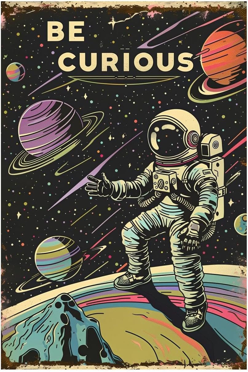 Astronauts Tin Signs, Outer Space Metal Arts, Be Curious, Universe Space Poster Planet Positive Wall Decor Plaque for Boys Kids Nursery, Game room 8 X 12 Inches