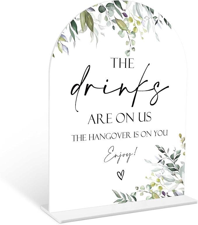 Greenery The Drinks Are On Us Sign, 6 x 8 Inch White Arch Acrylic Wedding Sign with Holder, Wedding Sign for Ceremony and Reception, Wedding Decoration, Wedding Supplies - LY08