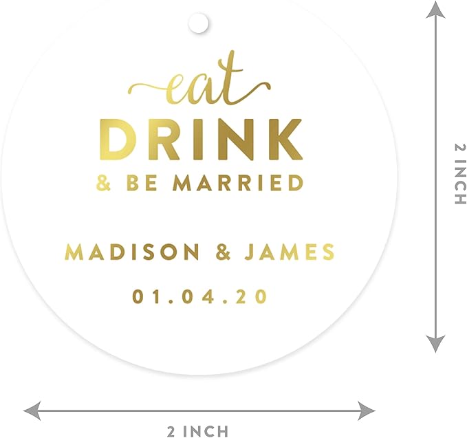 Andaz Press Personalized Round Circle Wedding Gift Tags, Metallic Gold Ink, Eat Drink and Be Married, 24-Pack, Custom Made Any Name