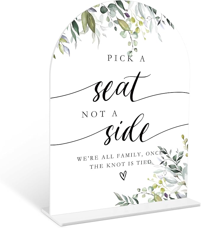 Greenery Pick a Seat Not a Side Sign, 6 x 8 Inch White Arch Acrylic Wedding Sign with Holder, Wedding Sign for Ceremony and Reception, Wedding Decoration, Wedding Supplies - LY17