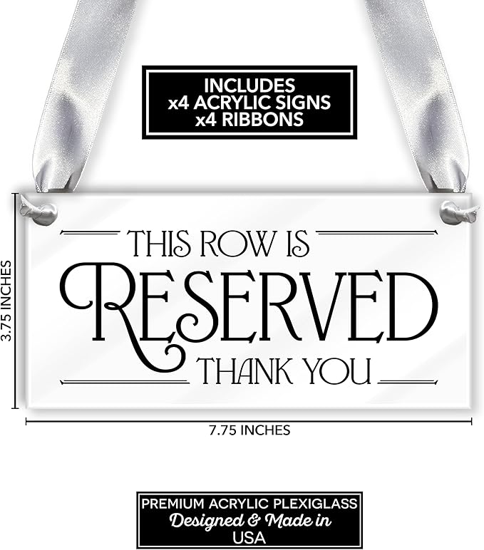 4 pcs Reserved Row Signs for Wedding, Acrylic Reserved Signs for Wedding Decor, 7.75x3.75 Reserve Seating Sign, Hanging Reserve Table Sign for Chairs Pews & Family, Includes Ribbon, Made in USA